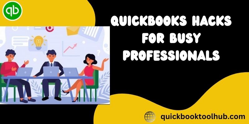 QuickBooks Hacks for Busy Professionals