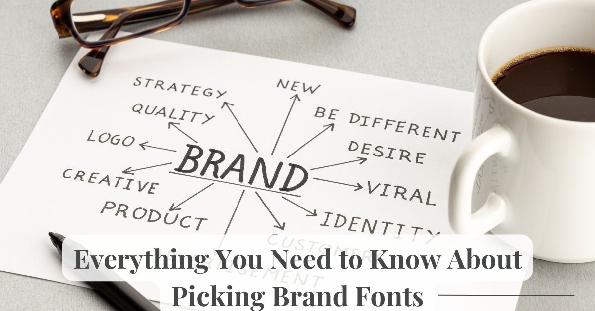 Everything You Need to Know About Picking Brand Fonts