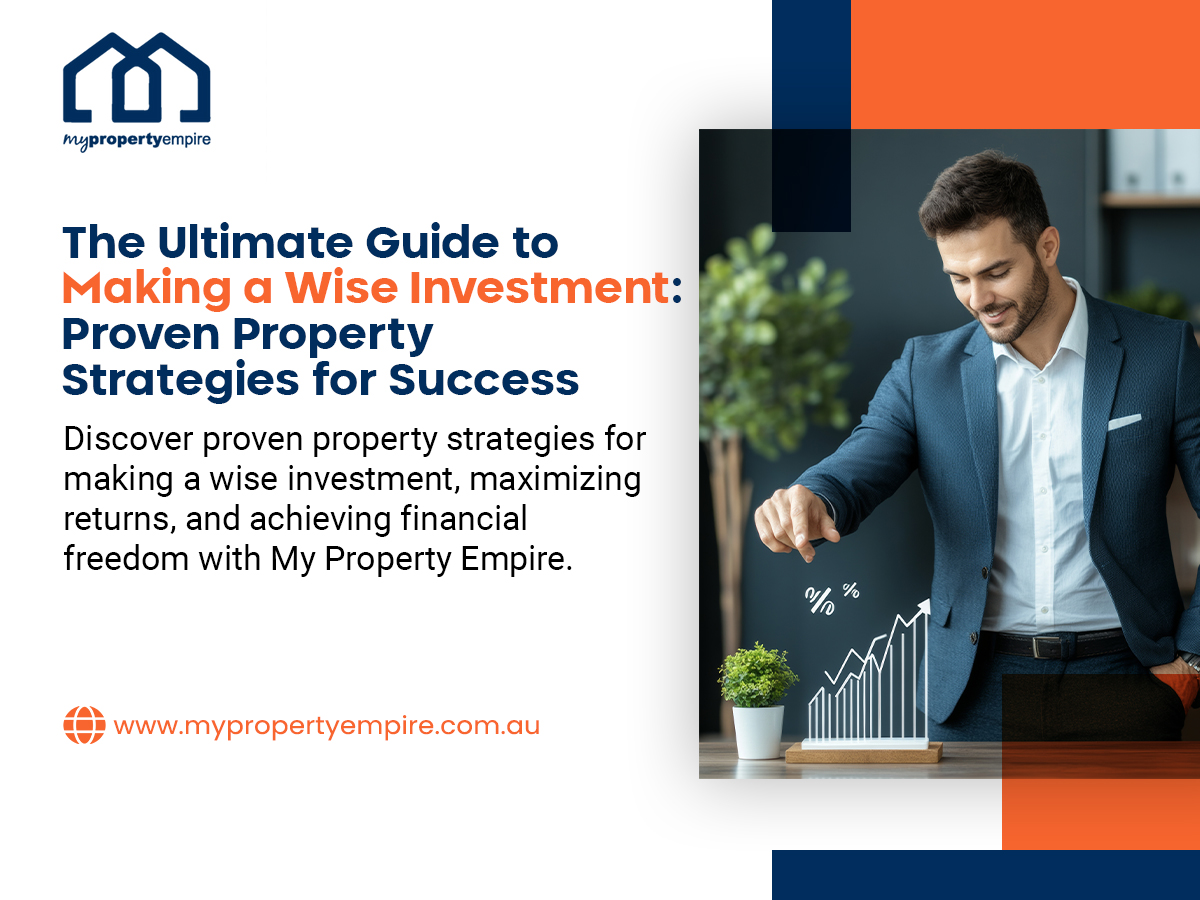 The Ultimate Guide to Making a Wise Investment: Proven Property Strategies for Success