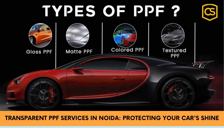 Transparent PPF Services in Noida: Protecting Your Car's Shine