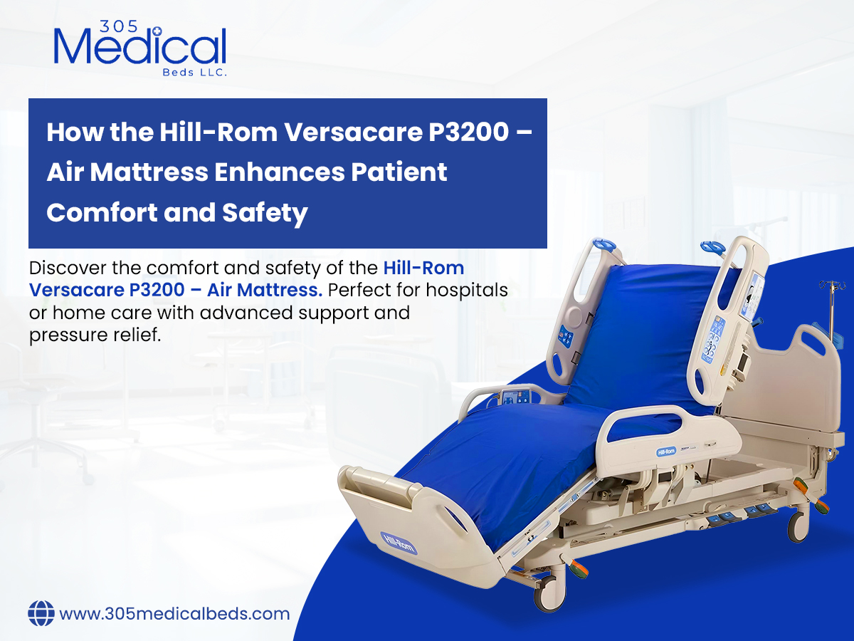 How the Hill-Rom Versacare P3200 – Air Mattress Enhances Patient Comfort and Safety